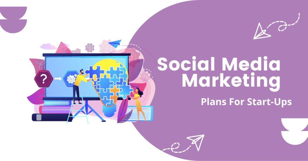 Social Media Marketing Plans For Start-Ups